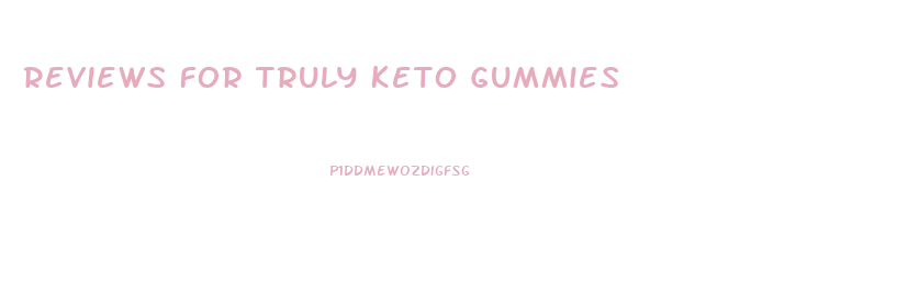 Reviews For Truly Keto Gummies