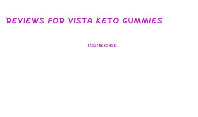Reviews For Vista Keto Gummies