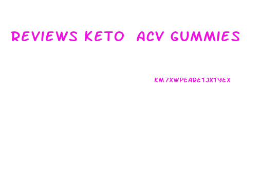 Reviews Keto Acv Gummies