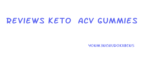 Reviews Keto Acv Gummies