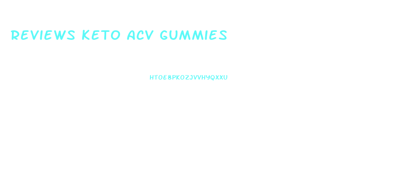Reviews Keto Acv Gummies