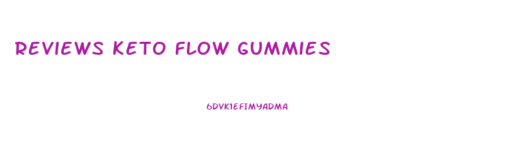 Reviews Keto Flow Gummies