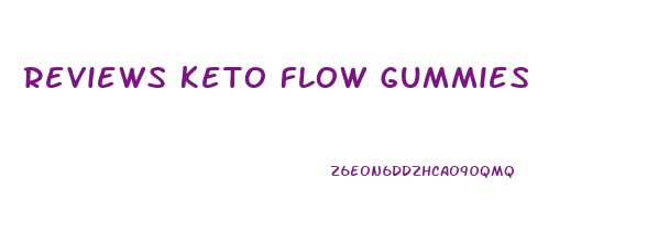 Reviews Keto Flow Gummies