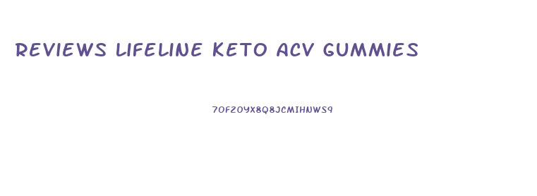 Reviews Lifeline Keto Acv Gummies