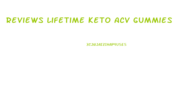 Reviews Lifetime Keto Acv Gummies