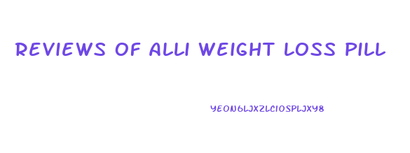 Reviews Of Alli Weight Loss Pill