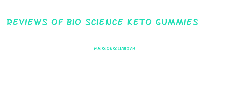 Reviews Of Bio Science Keto Gummies