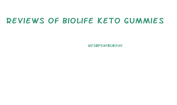 Reviews Of Biolife Keto Gummies