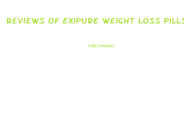 Reviews Of Exipure Weight Loss Pills