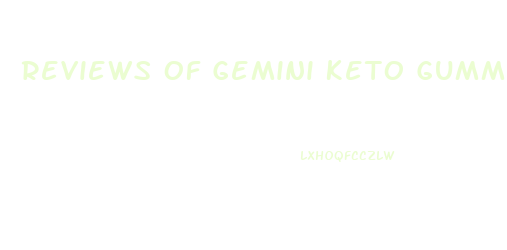 Reviews Of Gemini Keto Gummies