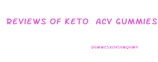 Reviews Of Keto Acv Gummies