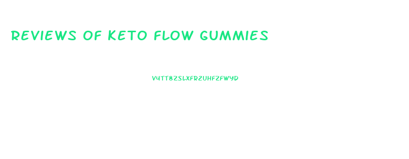Reviews Of Keto Flow Gummies