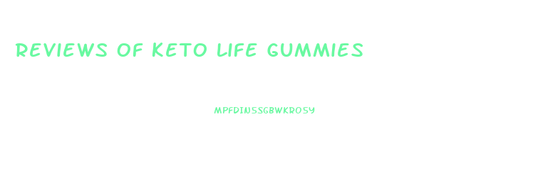 Reviews Of Keto Life Gummies