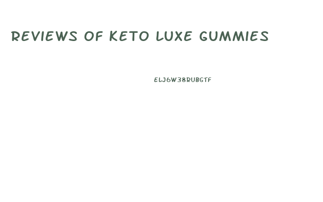 Reviews Of Keto Luxe Gummies
