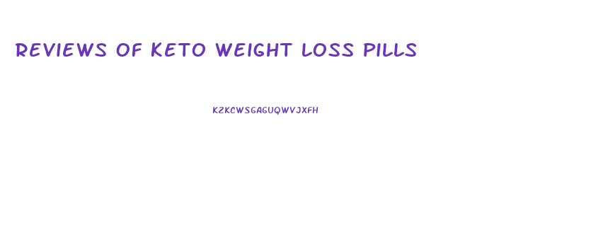 Reviews Of Keto Weight Loss Pills