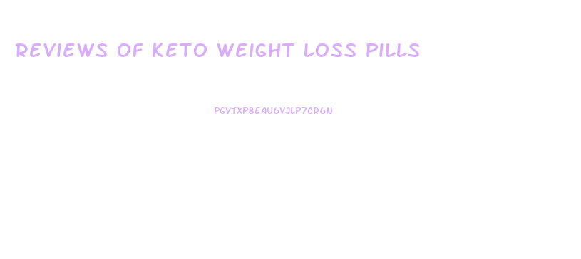 Reviews Of Keto Weight Loss Pills