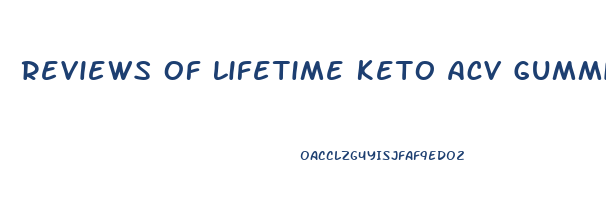 Reviews Of Lifetime Keto Acv Gummies
