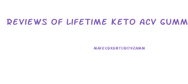 Reviews Of Lifetime Keto Acv Gummies