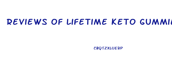 Reviews Of Lifetime Keto Gummies