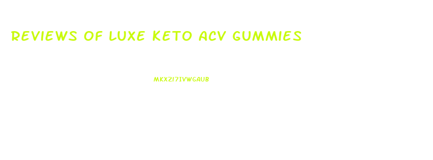 Reviews Of Luxe Keto Acv Gummies