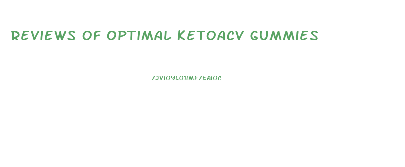 Reviews Of Optimal Ketoacv Gummies