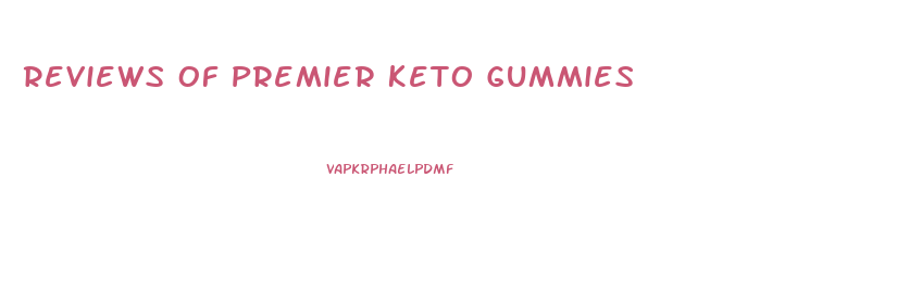 Reviews Of Premier Keto Gummies