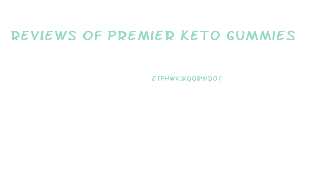 Reviews Of Premier Keto Gummies