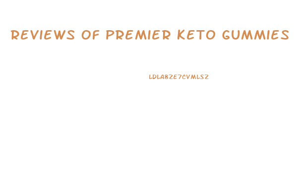 Reviews Of Premier Keto Gummies