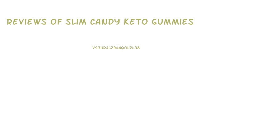 Reviews Of Slim Candy Keto Gummies