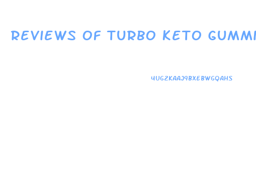 Reviews Of Turbo Keto Gummies