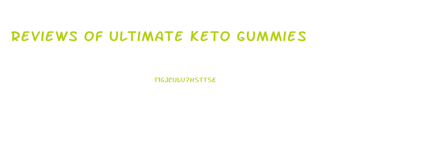 Reviews Of Ultimate Keto Gummies