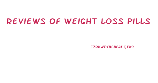 Reviews Of Weight Loss Pills