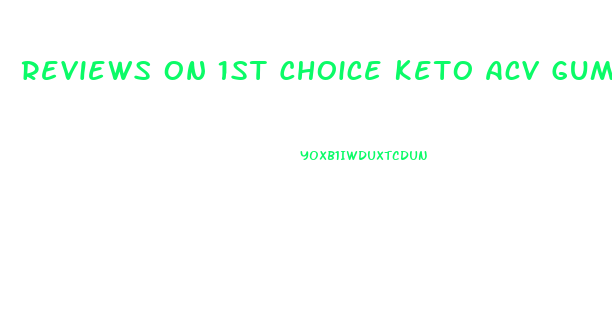 Reviews On 1st Choice Keto Acv Gummies