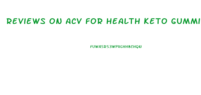 Reviews On Acv For Health Keto Gummies