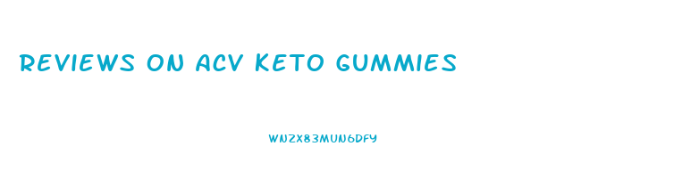 Reviews On Acv Keto Gummies