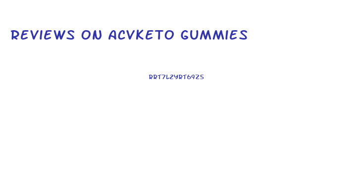 Reviews On Acvketo Gummies