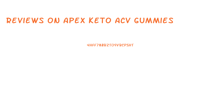 Reviews On Apex Keto Acv Gummies