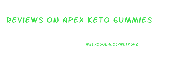 Reviews On Apex Keto Gummies