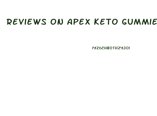 Reviews On Apex Keto Gummies
