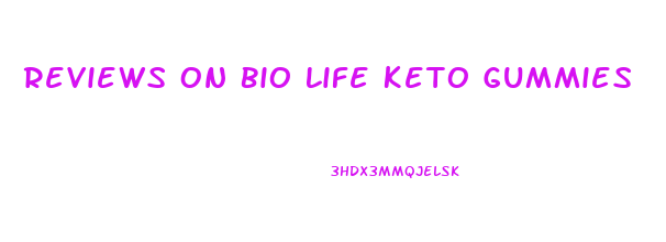 Reviews On Bio Life Keto Gummies