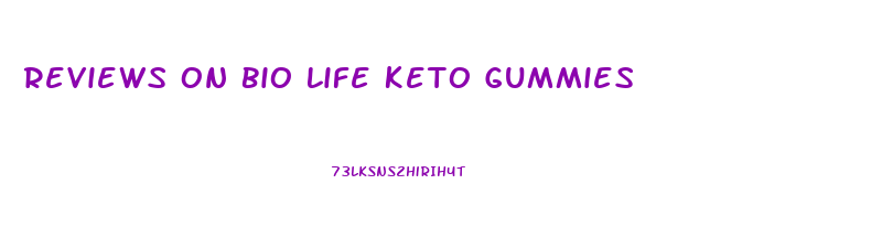 Reviews On Bio Life Keto Gummies