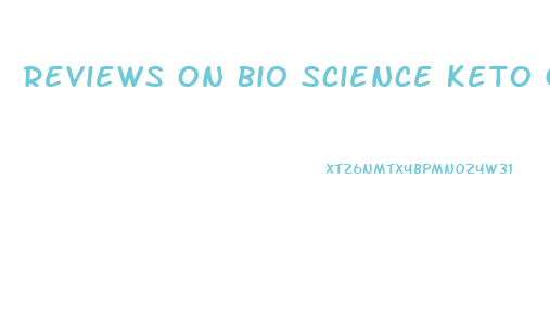 Reviews On Bio Science Keto Gummies