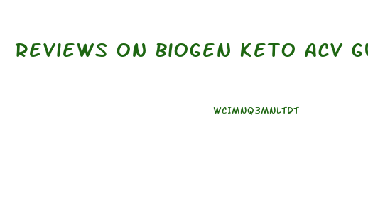 Reviews On Biogen Keto Acv Gummies