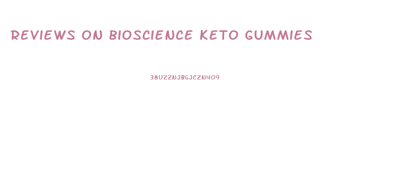 Reviews On Bioscience Keto Gummies