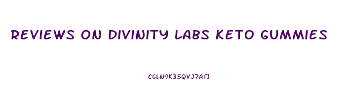 Reviews On Divinity Labs Keto Gummies