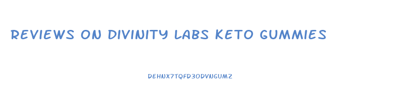 Reviews On Divinity Labs Keto Gummies