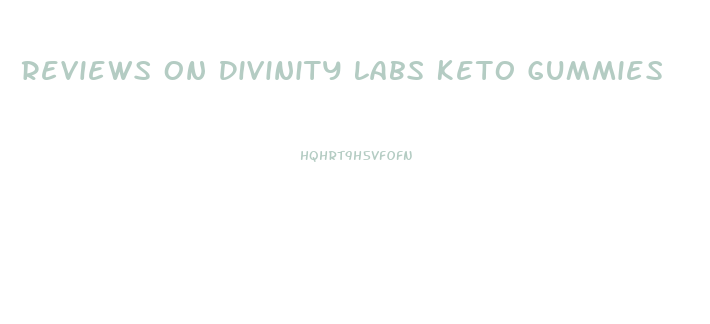 Reviews On Divinity Labs Keto Gummies