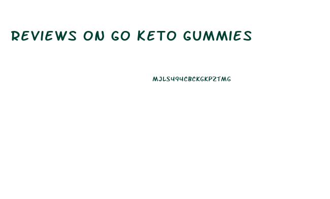 Reviews On Go Keto Gummies