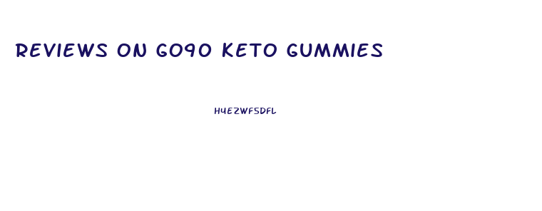 Reviews On Go90 Keto Gummies