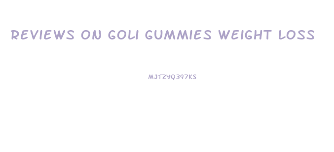 Reviews On Goli Gummies Weight Loss